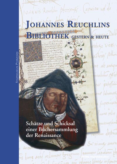 Johannes Reuchlins Bibliothek gestern und heute Johannes Reuchlins Bibliothek gestern und heute