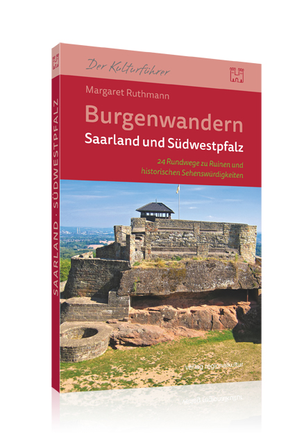 Burgenwandern Saarland und Südwestpfalz Burgenwandern Saarland und Südwestpfalz