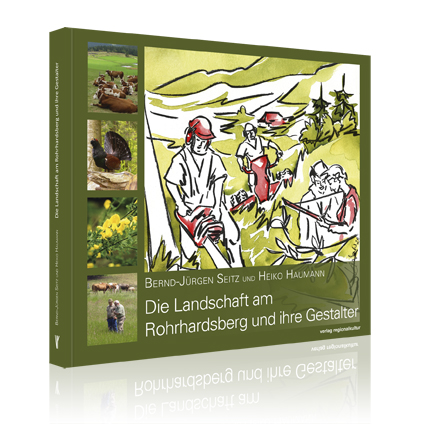 Die Landschaft am Rohrhardsberg und ihre Gestalter Die Landschaft am Rohrhardsberg und ihre Gestalter