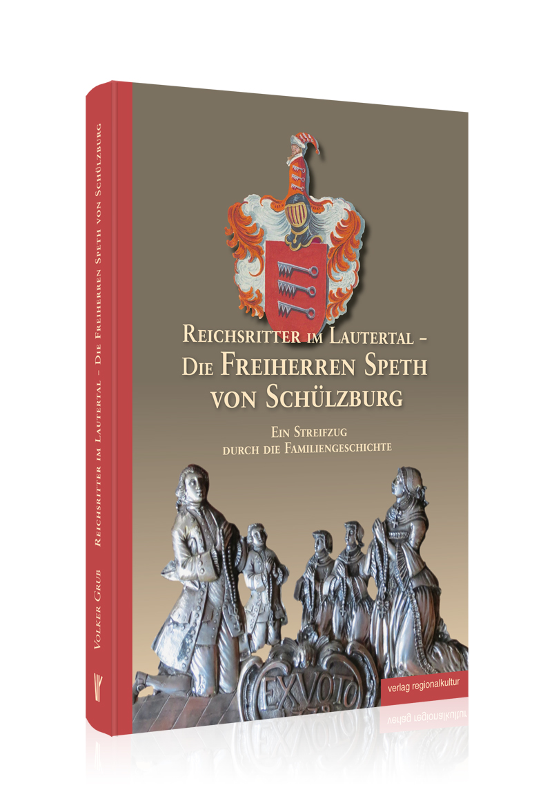 Reichsritter im Lautertal - Die Freiherren Speth von Schülzburg Reichsritter im Lautertal - Die Freiherren Speth von Schülzburg