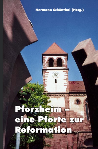 Pforzheim - eine Pforte zur Reformation Pforzheim - eine Pforte zur Reformation