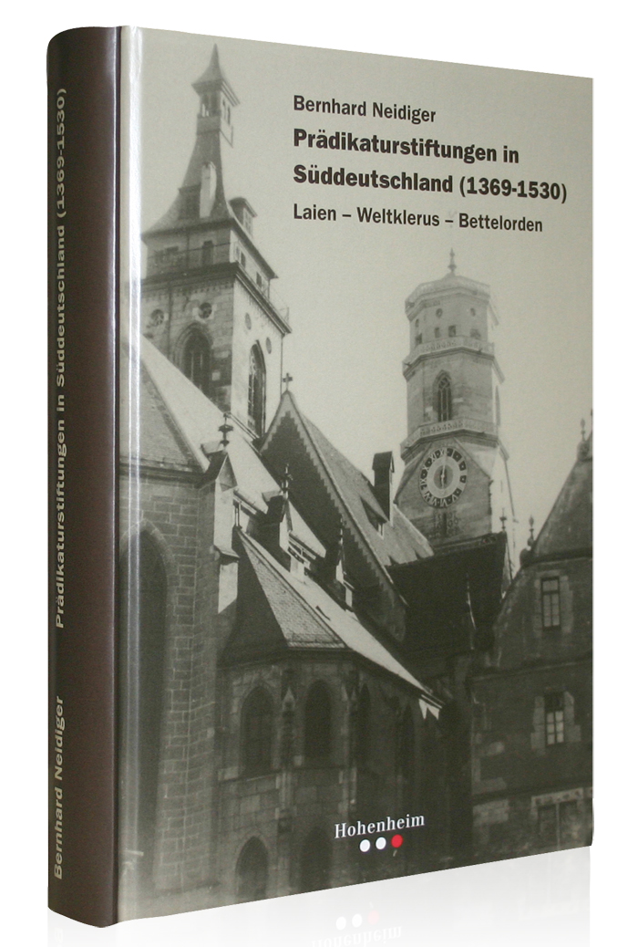Prädikaturstiftungen in Süddeutschland (1369-1530) Prädikaturstiftungen in Süddeutschland (1369-1530)