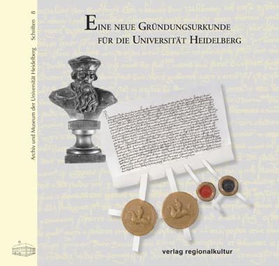 Eine neue Gründungsurkunde für die Universität Heidelberg Eine neue Gründungsurkunde für die Universität Heidelberg