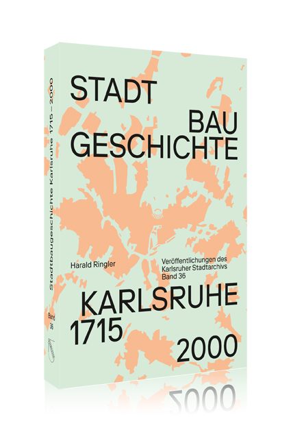 Stadtbaugeschichte Karlsruhe 1715−2000 Stadtbaugeschichte Karlsruhe 1715−2000